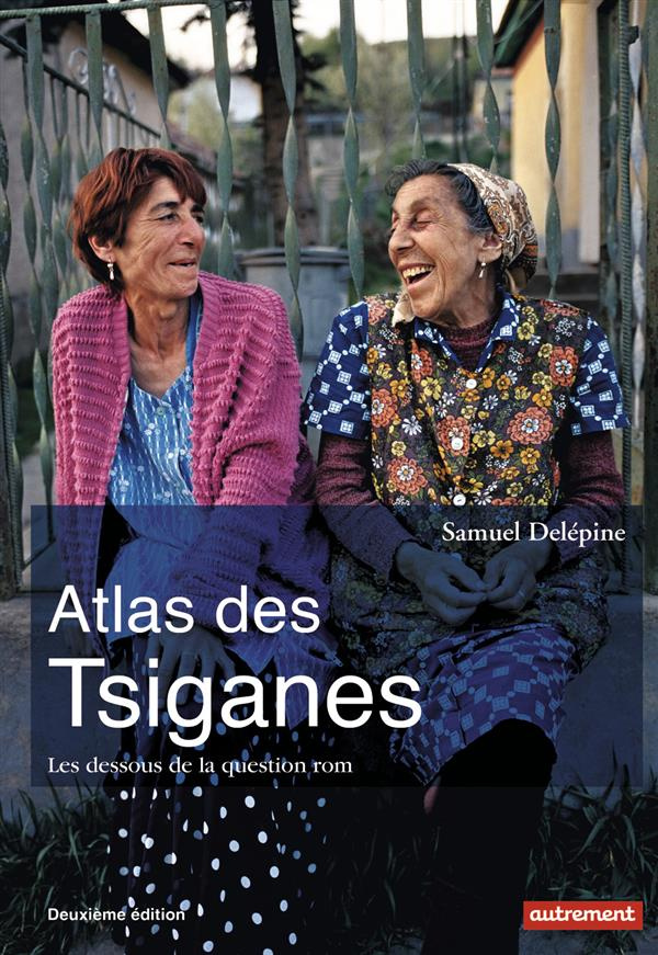 Atlas des Tsiganes. Les dessous de la question rom, 2e édition