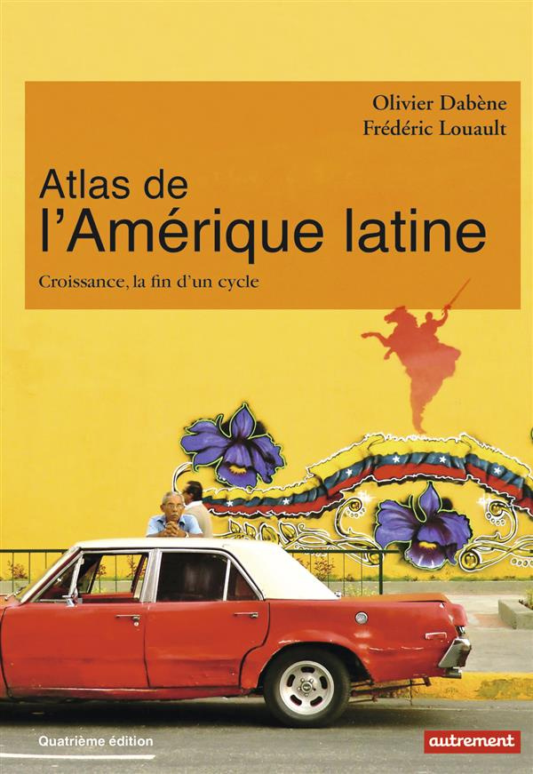 Atlas de l'Amérique latine. Croissance, la fin d'un cycle, 4e édition