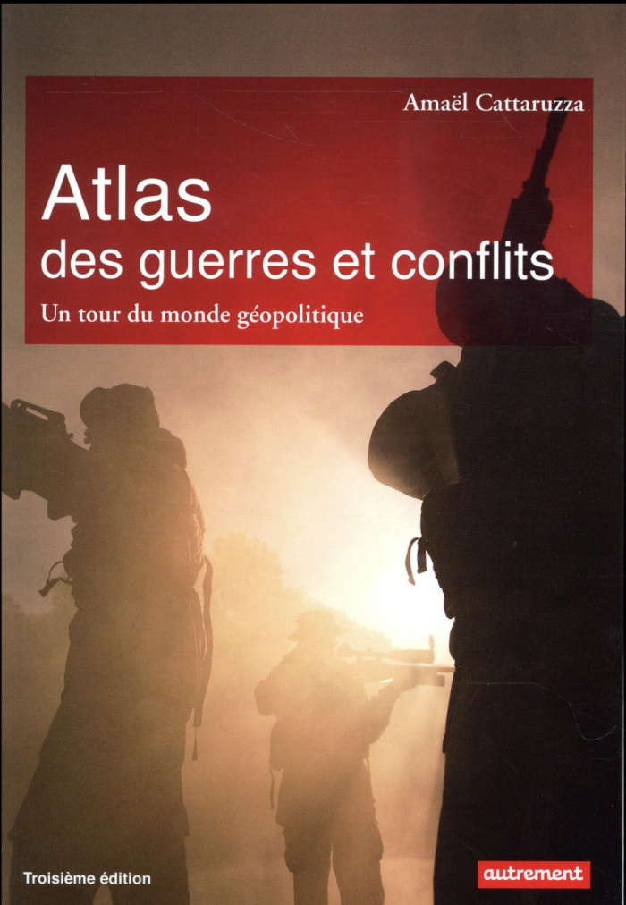Atlas des guerres et conflits. Un tour du monde géopolitique, 3e édition