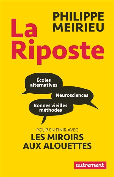 La riposte. Ecoles alternatives, neurosciences et bonnes vieilles méthodes : pour en finir avec les