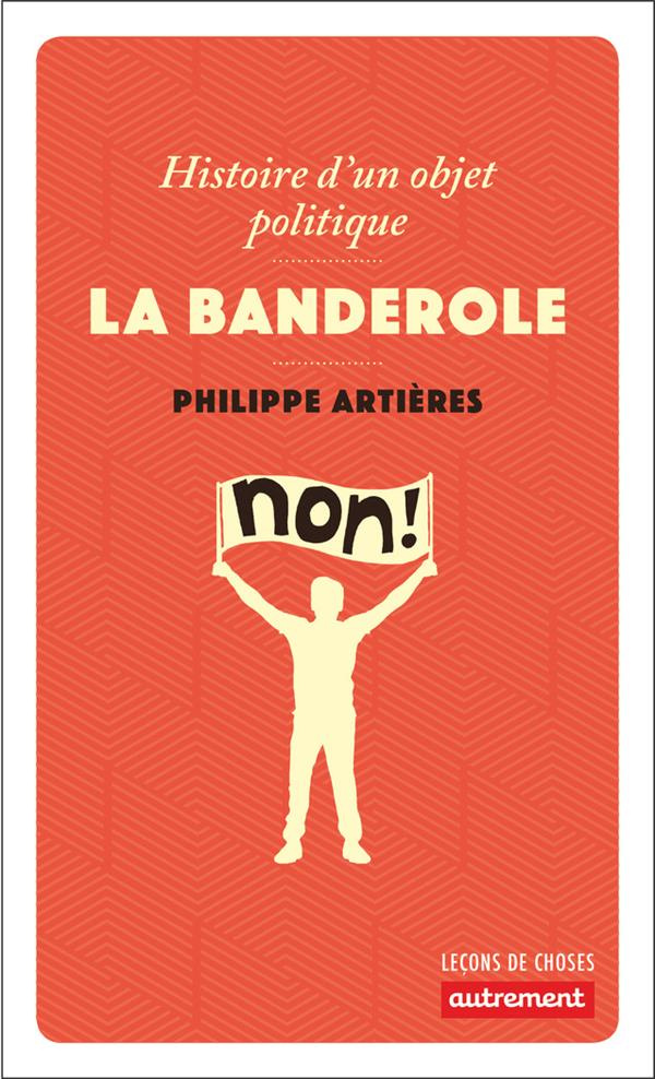La banderole. Histoire d'un objet politique