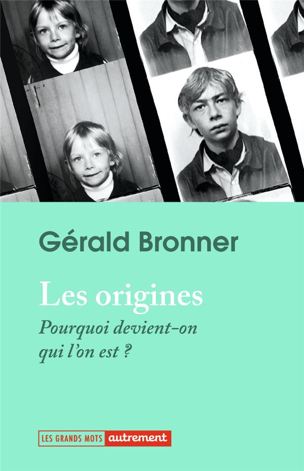 Les origines. Pourquoi devient-on qui l'on est ?