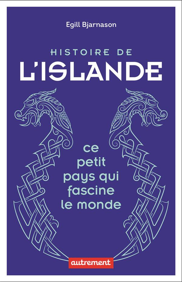 Histoire de l'Islande. Ce petit pays qui fascine le monde
