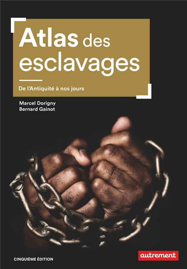 Atlas des esclavages. De l’Antiquité à nos jours, 5e édition