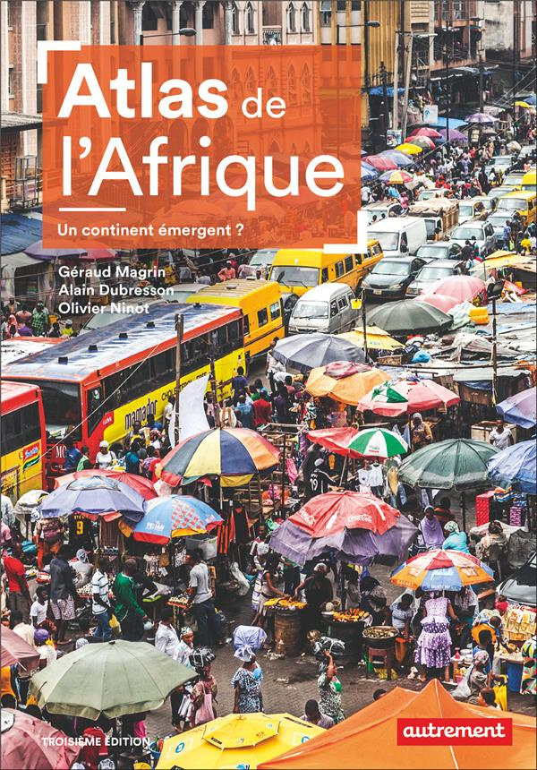 Atlas de l'Afrique. Un continent émergent ? 3e édition
