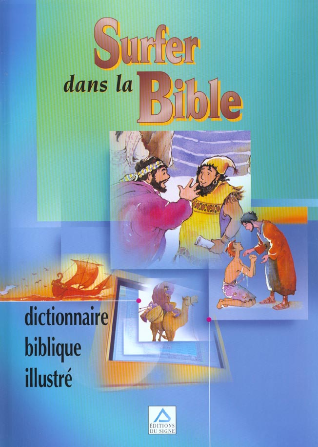 Surfer dans la Bible. Dictionnaire biblique illustré