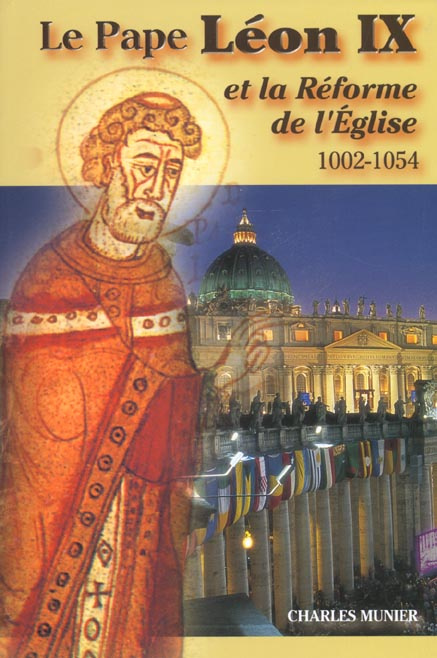 Le pape Léon IX et la réforme de l'Eglise 1002-1054