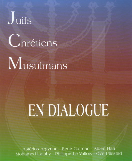 Juifs, Chrétiens, Musulmans en dialogue