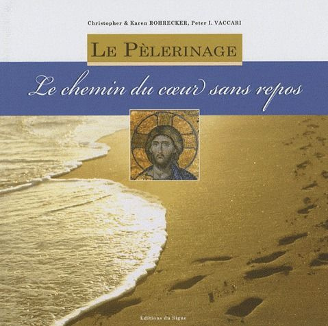 Le pèlerinage. Le cheminement du coeur sans repos
