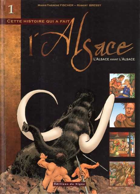 Cette histoire qui a fait l'Alsace Tome 1 : L'Alsace avant l'Alsace