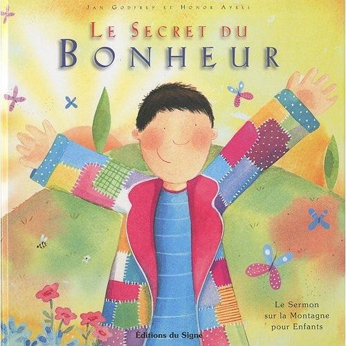 Le secret du bonheur. Le Sermon sur la Montagne pour Enfants