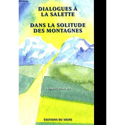 Dialogues à La Salette,dans la solitude des montagnes
