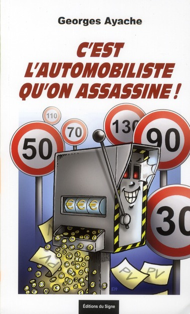 C'est l'automobiliste qu'on assassine ! La voiture, l'usager et l'Etat en France