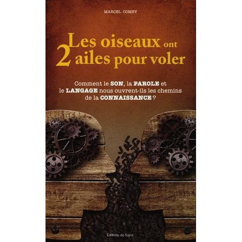 Les oiseaux ont 2 ailes pour voler. Comment le son, la parole et le langage nous ouvrent-ils les che