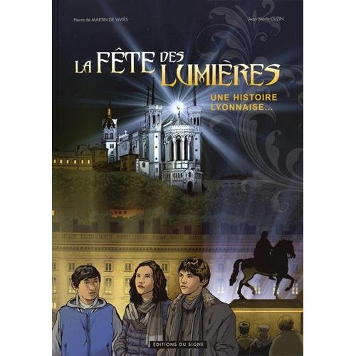 La Fête des Lumières. Une histoire lyonnaise...
