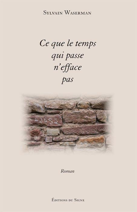 Ce que le temps qui passe n'efface pas