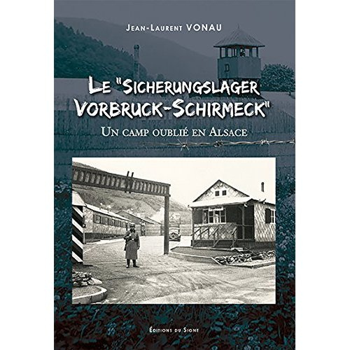 Sicherungslager vorbruck-schirmeck un camp oublie en alsace