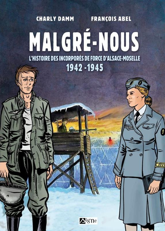 Malgré-nous. L'histoire des incorporés de force d'Alsace-Moselle : 1942-1945