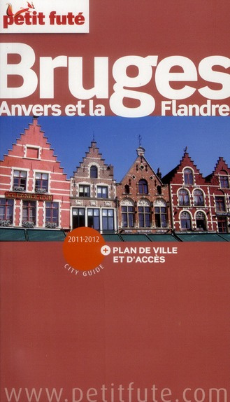 Petit Futé Bruges Anvers et la Flandre. Edition 2011-2012