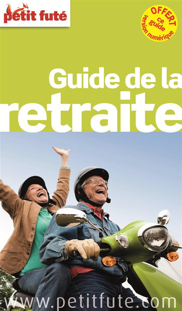 Petit Futé Guide de la retraite. Offert, ce guide version numérique, Edition 2016