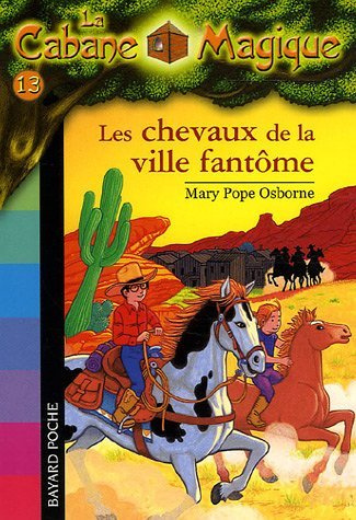 La Cabane Magique Tome 13 : Les chevaux de la ville fantôme