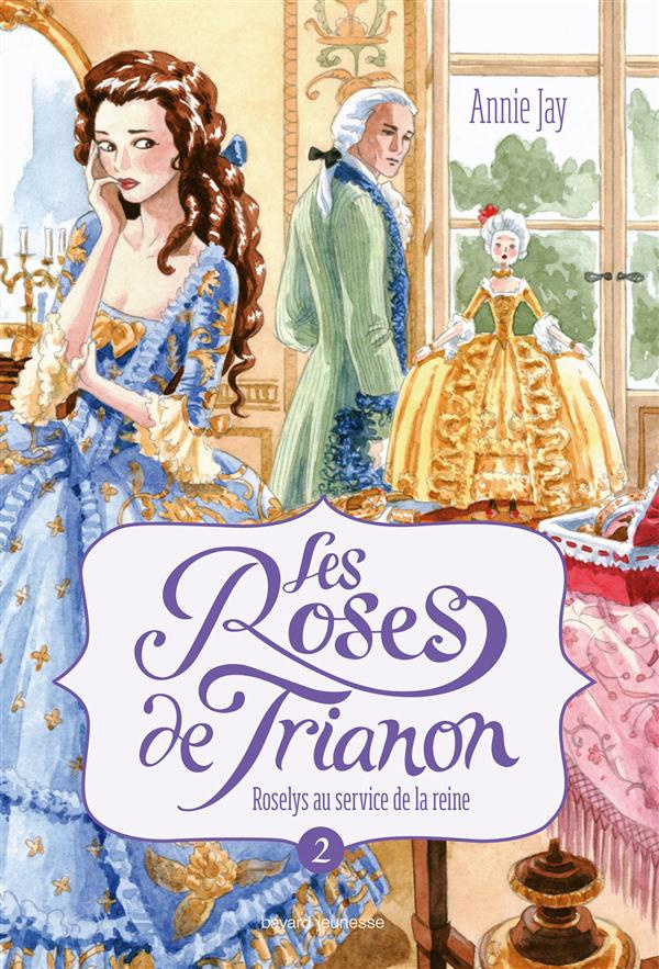 Les Roses du Trianon Tome 2 : Roselys au service de la reine