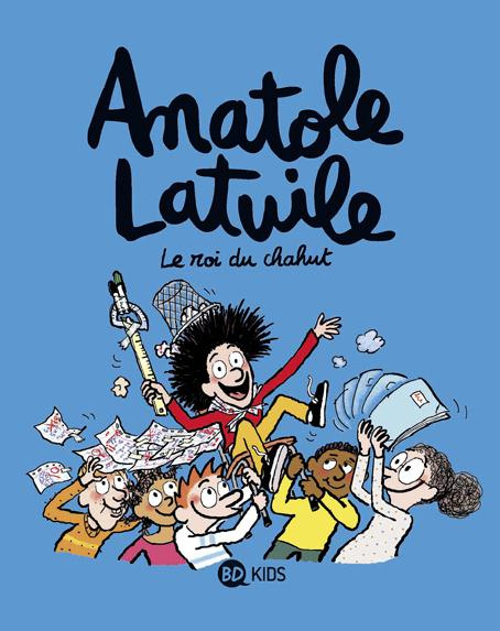 Anatole Latuile Tome 8 : Le roi du chahut