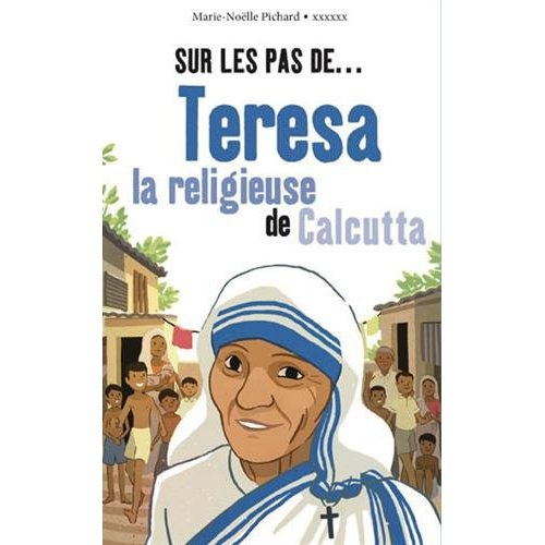 Sur les pas de Teresa la religieuse de Calcutta