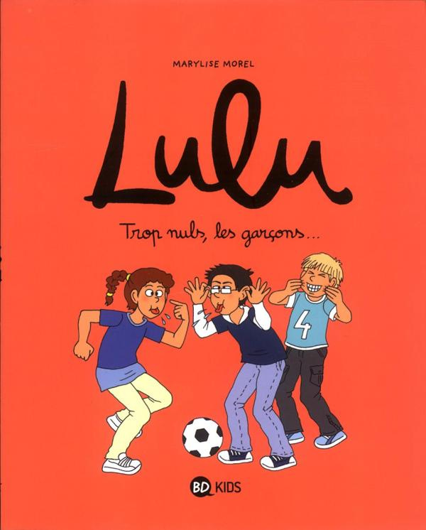 Lulu Tome 4 : Trop nuls, les garçons...