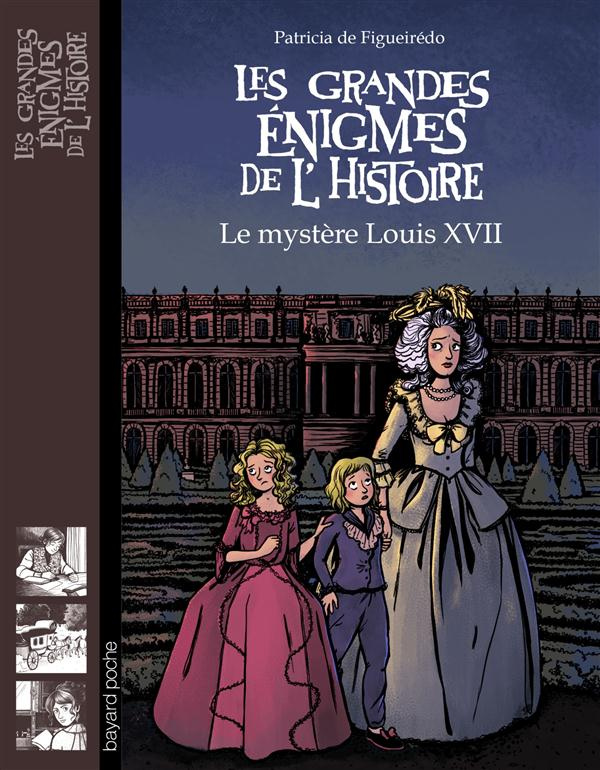 Les grandes énigmes de l'histoire : Le mystère Louis XVII