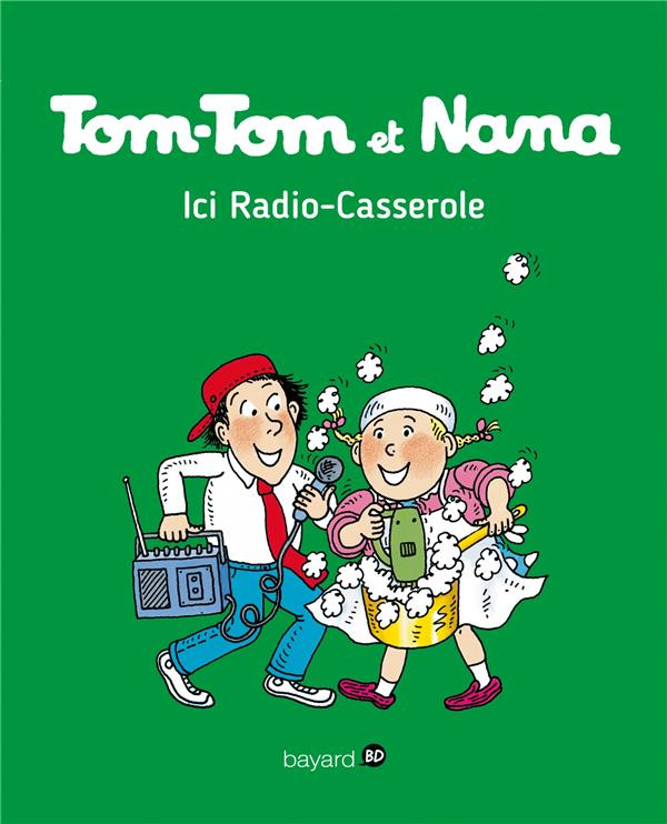 Tom-Tom et Nana Tome 11 : Ici Radio-Casserole