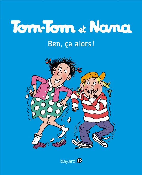Tom-Tom et Nana Tome 33 : Ben, ça alors !