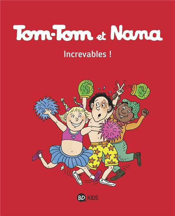 Tom-Tom et Nana Tome 34 : Increvables !