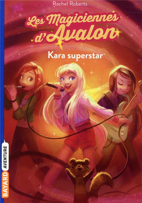Les magiciennes d'Avalon Tome 5 : Kara superstar