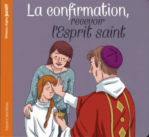 La confirmation, recevoir l'Esprit saint