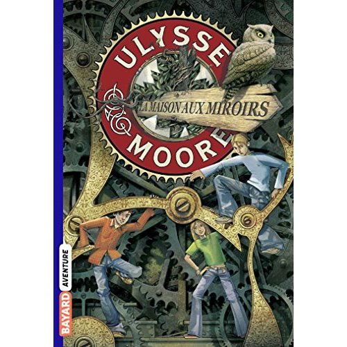 Ulysse Moore Tome 3 : La Maison aux miroirs