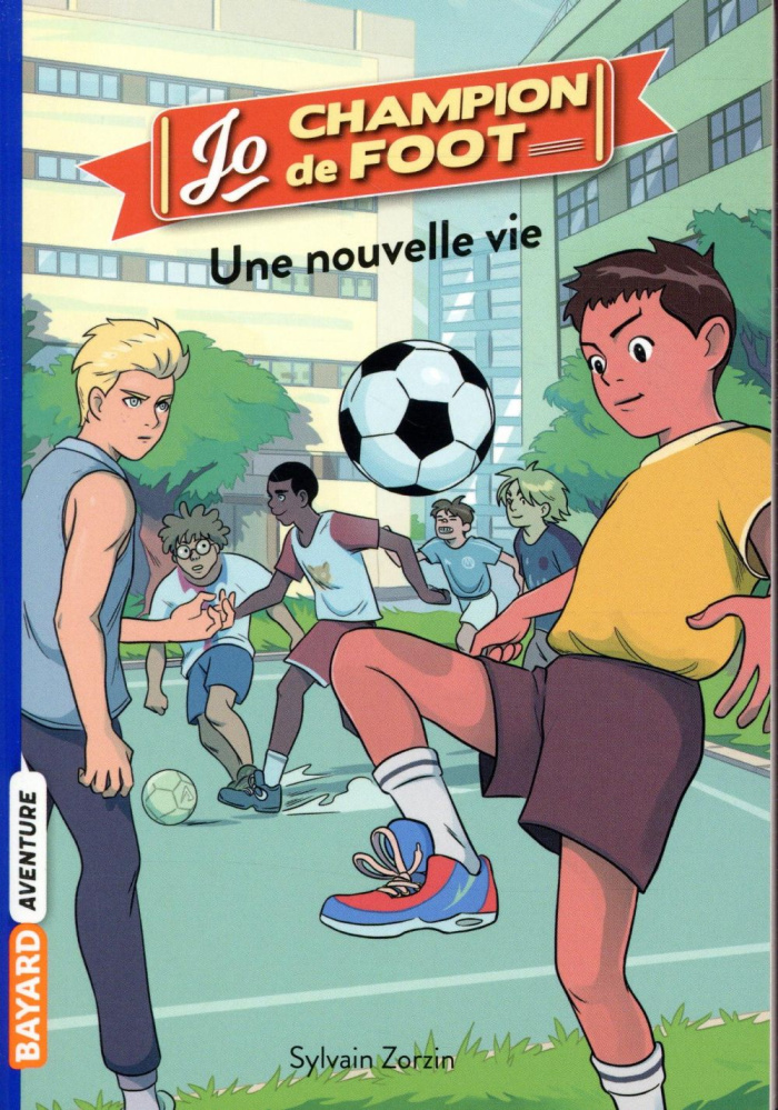 Jo, champion de foot Tome 1 : Une nouvelle vie