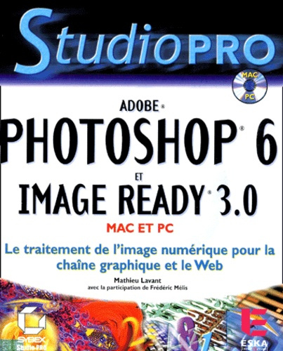 Photoshop 6 et Image Ready 3.0. Avec CD-ROM
