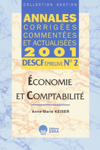 DESCF N° 2 Economie et comptabilité. Annales corrigées, commentées et actualisées 2001