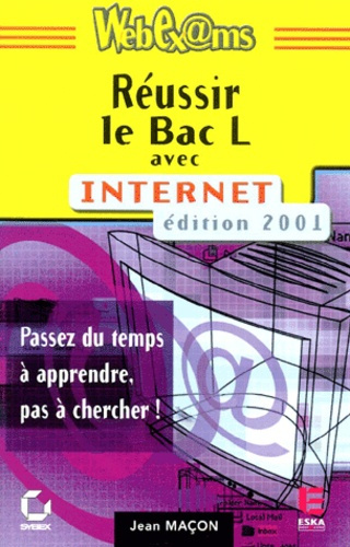 Réussir le Bac L avec Internet. Edition 2001
