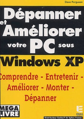Dépanner et améliorer votre PC sous Windows XP