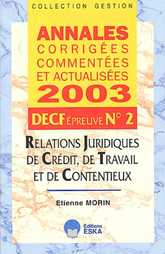 DECF N° 2 Relations juridiques de crédit, de travail et de contentieux. Annales corrigées commentées