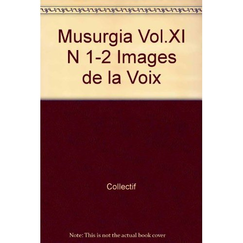 Musurgia vol.xi n 1-2 images de la voix