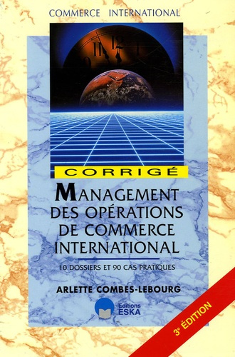 Management des opérations de commerce international. Corrigés, 3e édition