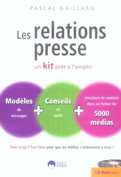 Les relations presse. Un kit prêt à l'emploi, avec 1 CD-ROM