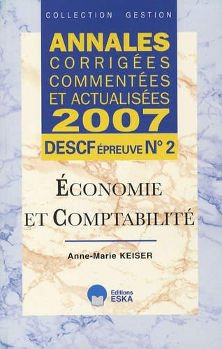 Economie et comptabilité DESCF n° 2. Annales corrigées, commentées et actualisées, Edition 2007