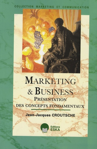 Marketing et Business. Présentation des concepts fondamentaux