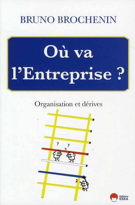 Où va l'entreprise. Organisation et dérives