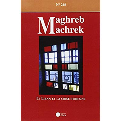 Revue maghreb machrek 218 le liban et la crise syrienne. 0000