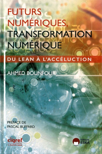 Futurs numériques, transformation numérique. Du lean à l'accéluction